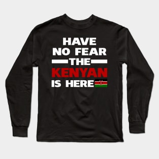 Have No Fear The Kenyan Is Here Proud Long Sleeve T-Shirt